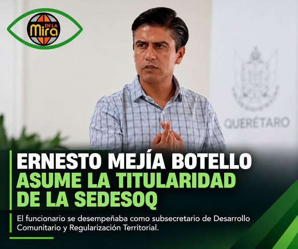 Ernesto Mejía Botello asume la titularidad de la SEDESOQ